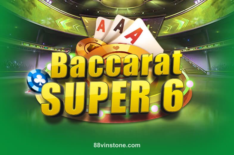 Baccarat Super 6 tại 88vinstone